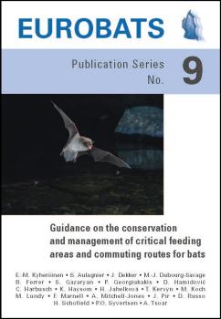 Eurobats Publication Series No9 - Guidance on the conservation and management of critical feeding areas and commuting routes for bats