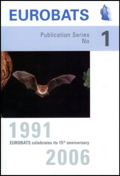 Eurobats Publication Series No1 - 1991 - 2006 Eurobats celebrates its 15th anniversary